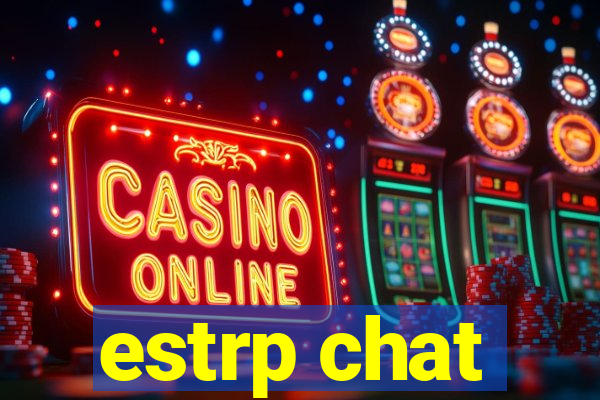 estrp chat